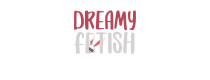 Dreamy Fetish